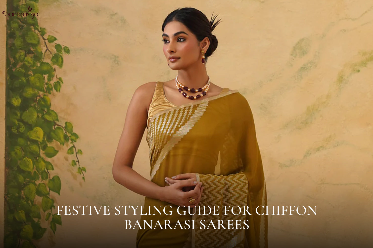 Festive Styling Guide for Chiffon Banarasi Sarees
