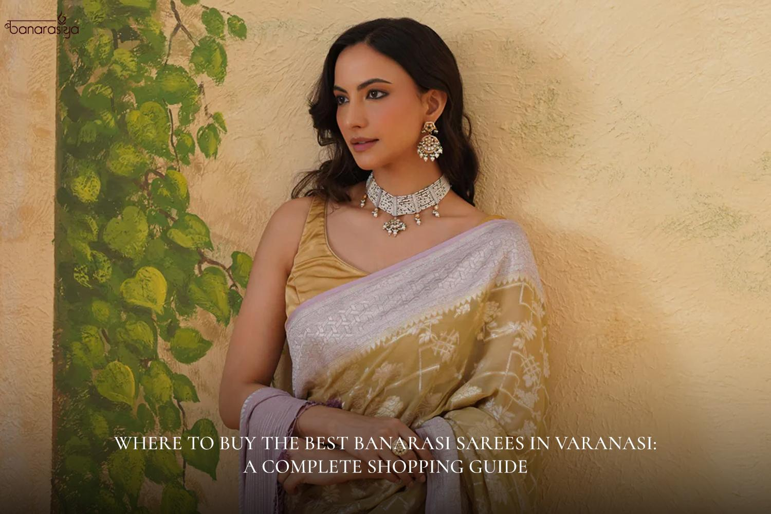 Where to Buy the Best Banarasi Sarees in Varanasi: A Complete Shopping Guide