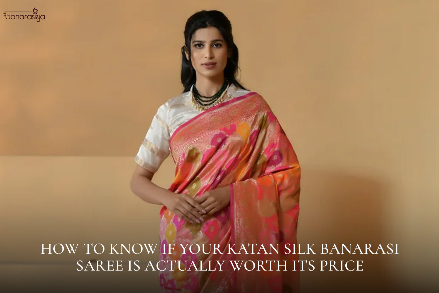 How to Know If Your Katan Silk Banarasi Saree Is Actually Worth Its Price