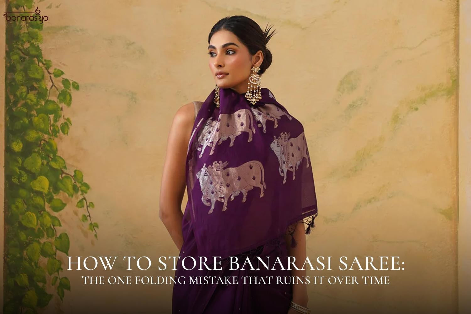 How to Store Banarasi Saree: The One Folding Mistake That Ruins It Over Time (And Everything Else You Need to Know)