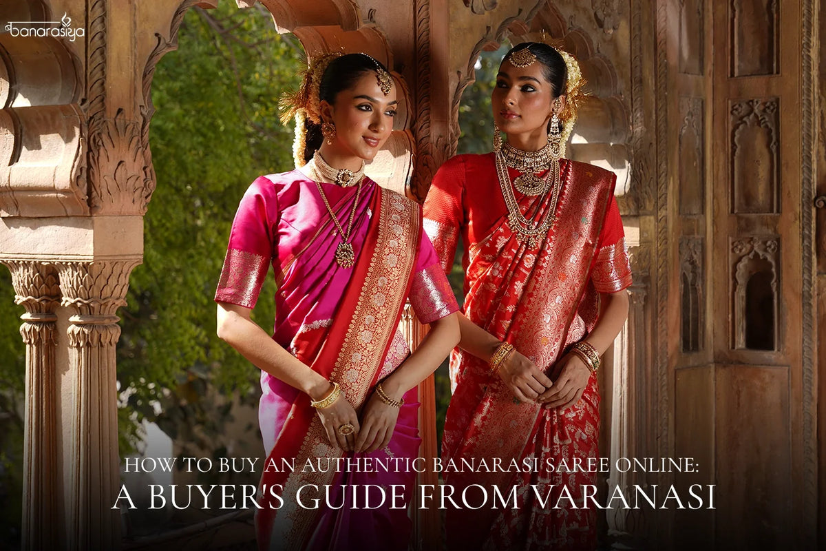 How to Buy an Authentic Banarasi Saree Online: A Buyer's Guide from Varanasi